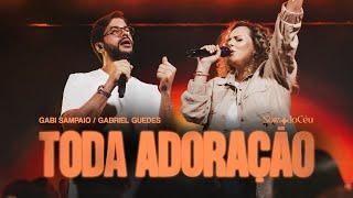 Toda Adoração (Ao Vivo) | Gabi Sampaio, SOM DO CÉU, Gabriel Guedes