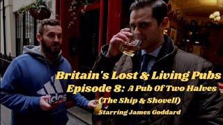 Episode 8: A Pub Of Two Halves (Britain's Lost & Living Pubs) Pub & Pie & Mash with James Goddard