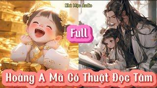 Full Audio - HOÀNG A MÃ CÓ THUẬT ĐỌC TÂM - Nhà Mộc Audio