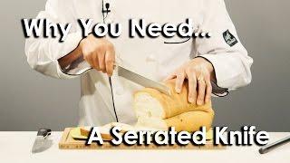 Why You Need a Serrated Knife