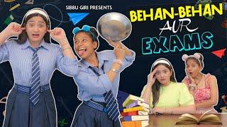 BEHAN - BEHAN AUR EXAMS || Sibbu Giri || Aashish Bhardwaj