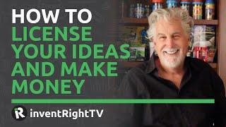 How to License Your Ideas and Make Money (Your Honest Guide to Profitable Inventing)