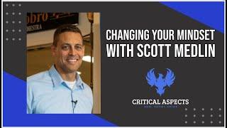 Changing Your Mindset with Scott Medlin