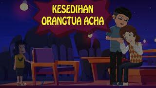 #04 KESEDIHAN ORANG TUA ACHA【Animasi Ramadan】