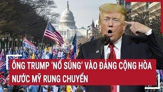 Thời sự quốc tế 22/11: Ông Trump ‘nổ súng’ vào đảng Cộng hòa, nước Mỹ rung chuyển