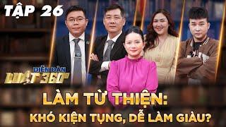 Diễn Đàn Luật 360 #26 | Làm từ thiện: khó kiện tụng, dễ làm giàu? Luật sư nói gì?