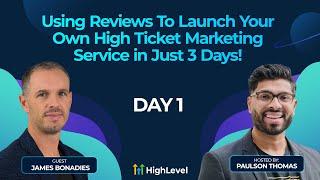 James Bonadies - Using Reviews To Launch Your Own High-Ticket Marketing Service - Day 1