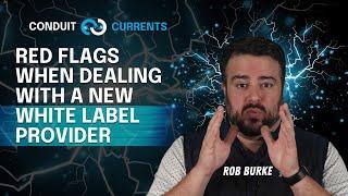 Red Flags When Dealing With A New White Label Provider | Conduit Currents