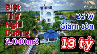 Biệt Thự Nghỉ Dưỡng 2.040m2 DÁT VÀNG 25 tỷ giảm còn 13 tỷ #bietthu #bietthunghiduong