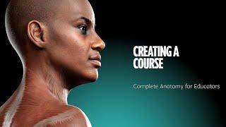 Complete Anatomy for Educators - 07 Creating a course