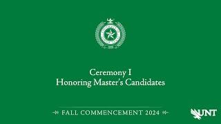 Ceremony I | Master’s | UNT Commencement Fall 2024