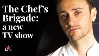 All about The Chef's Brigade, a new TV show! | Fine Dining Lovers