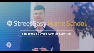 5 Reasons a Buyer's Agent is Essential | StreetEasy Home School