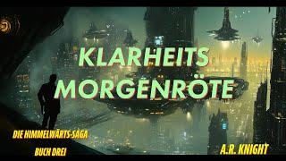 Klarheits Morgenröte - Ein Science-Fiction-Hörbuch-Abenteuer - Die Himmelwärts-Saga Buch Drei - Solo