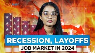 Recession, LayOffs and Beyond In 2024 | Job Market In 2024 | Is AI Killing Jobs? | Simplilearn