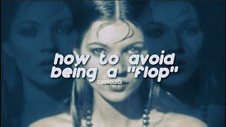 how not to be a flop