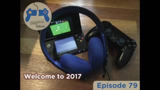 The Disconnected Gamers Podcast Ep 79 - Welcome to 2017