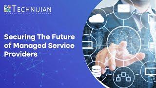 Securing the Future of Managed Service Providers with Technijian's Innovation Roadmap