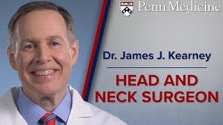 Head and Neck Surgeon: Dr. James J. Kearney