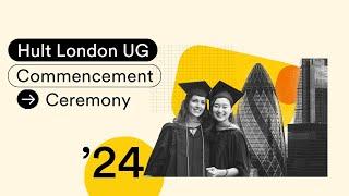 Hult London Undergraduate Commencement Ceremony: Class of 2024