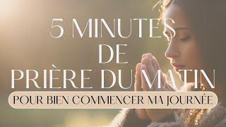 5 Minutes de prière du matin pour bien commencer ma journée - Méditation du matin