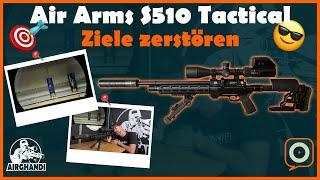 Ziele zerstören mit der Air Arms S510 Tactical