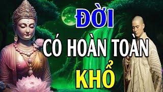 Khổ Do Đâu? - Đời Có Hoàn Toàn Khổ Như Chúng Ta Thường Nghĩ Hay Không?