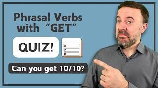 Phrasal Verbs With "GET" Quiz - Do you know them all?