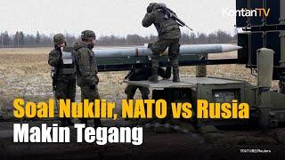 NATO dan Rusia Bersitegang Soal Senjata Nuklir | KONTAN News