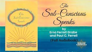 The Subconscious Speaks by Erna Ferrell Grabe and Paul C. Ferrell (FULL Audiobook)