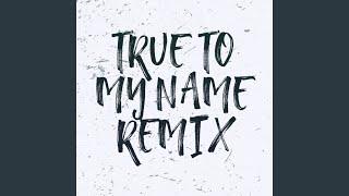 True to My Name (Remix)