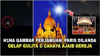 H1na Perjamuan, Paris dilanda gelap gulita misterius hingga cahaya ajaib Gereja Katolik‼️