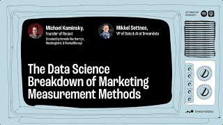 The Data Science Breakdown of Mastering Marketing Measurement