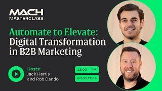 Automate to Elevate: Digital Transformation in B2B Marketing  | MACH Masterclass | Finally Agency