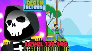 Death Incoming Level 131 132 133 134 135 136 137 138 139 140 Walkthrough Solution