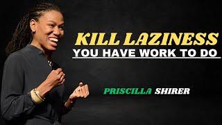 "Stop Procrastinating: Kill Laziness and Get to Work!"  PRISCILLA SHIRER'S MOTIVATIONAL SPEECH