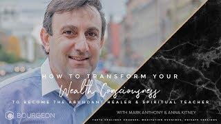 How to Transform Your Wealth Consciousness to Become the Abundant Healer & Spiritual Teacher