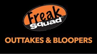 Freak Squad Outtakes and Bloopers