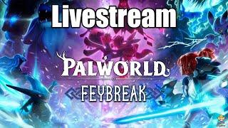 Live - Palworld Feybreak - Late Night GAMING