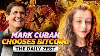 Mark Cuban chooses Bitcoin! The Daily Zest