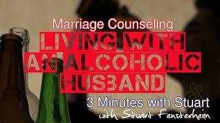 Marriage Counseling - Living With An Alcoholic Husband