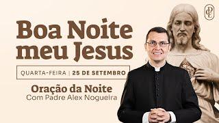 25/09 - Oração da noite: “Boa noite, meu Jesus”