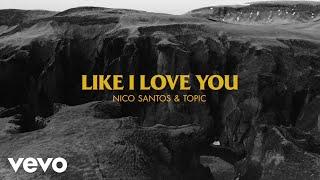 Nico Santos, Topic - Like I Love You (Lyric Video)