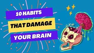 10 Habits That Damage Your Brain