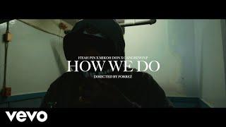 Fiyah Pin, Mikoh Don, Gangbinonp - How We Do (Official Video)