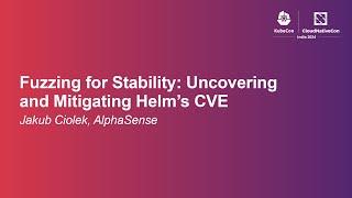 Fuzzing for Stability: Uncovering and Mitigating Helm's CVE - Jakub Ciolek, AlphaSense