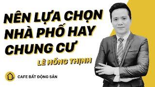 Nhà phố VS Căn hộ | CAFE Bất Động Sản EP6