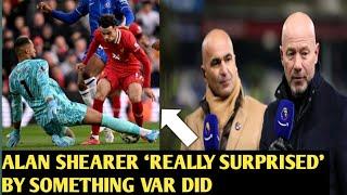 Alan Shearer ‘really surprised’ by something VAR did in Liverpool’s win over Chelsea