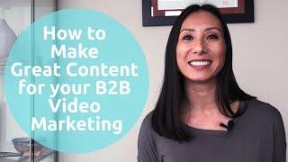 How to Make Great Content for B2B Video Marketing