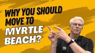 Why You Should Move to Myrtle Beach